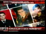 Korucular O Gece Neredeydi?