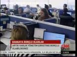 Bankaya Borçlu Olanlar