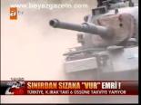 Sınırdan Sızana Vur Emri!