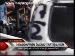 Kaddafi'nin Ölümü Tartışılıyor