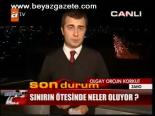 Sınır Ötesinde Neler Oluyor?