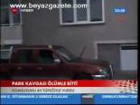 Park Kavgası Ölümle Bitti