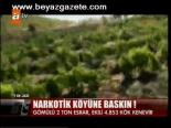 Narkotik Köyüne Baskın!