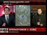 Operasyonun 3. Günü