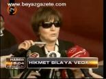 Hikmet Bila'ya Veda