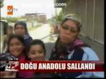 Doğu Anadoğu Sallandı