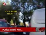 Polise Mermi Attı...