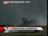 Operasyonlar Sürüyor