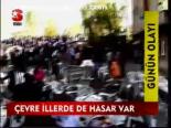Çevre İllerde De Hasar Var