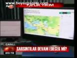 Sarsıntılar Devam Edecek Mi?