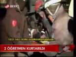 2 Öğretmen Kurtarıldı