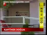 Kantinde Doğum