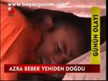 Azra Bebek Yeniden Doğdu