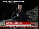 Van Merkez'de Son Durum