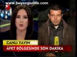 Afet Bölgesinde Son Dakika