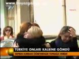 Türkiye Onları Kalbine Gömdü