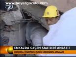 Enkazda Geçen Saatleri Anlattı