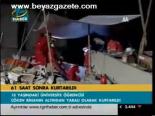 61 Saat Sonra Kurtarıldı