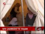 İşte Çadırkent'te Yaşam
