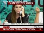 Erdoğan Telefonla Katıldı