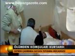 Ölümden Komşuları Kurtardı