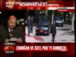 Erdoğan Ve Özel Pkk'yı Konuştu