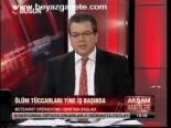 Ölüm Tüccarları Yine İş Başında