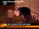 Her Çadırda Ayrı Bir Dram