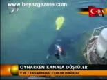 Oynarken Kanala Düştüler