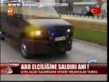 Abd Elçiliğine Saldırı Anı!
