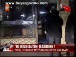 10 Kilo Altın Baskını!