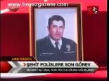 Şehit Polislere Son Görev