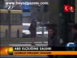 Abd Elçiliğine Saldırı