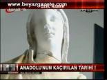 Anadolu'nun Kaçırılan Tarihi!