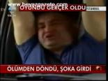 Ölümden Döndü, Şoka Girdi