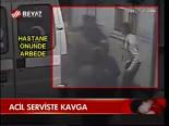 Acil Serviste Kavga