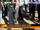 4 Polis Kazada Şehit Oldu