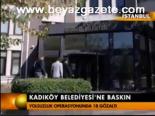 Kadıköy Belediyesi'ne Baskın