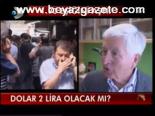 Dolar 2 Lira Oalcak Mı?