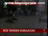 Rize Yeniden Kurulacak!