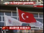 Belediyede 18 Gözaltı