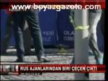 Rus Ajanlarından Biri Çeçen Çıktı