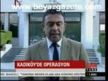 Kadıköy'de Operasyon