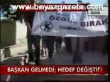 Başkan Gelmedi; Hedef Değişti!