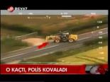 O Kaçtı , Polis Kovaladı