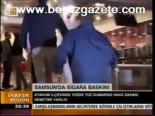 Samsun'da Sigara Baskını