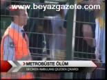 Metrobüste Ölüm