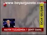 Mayın Tuzağında 1 Şehit Daha