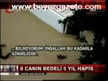 8 Canın Bedeli 5 Yıl Hapis