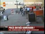 Polis Dayağı Kamerada!
